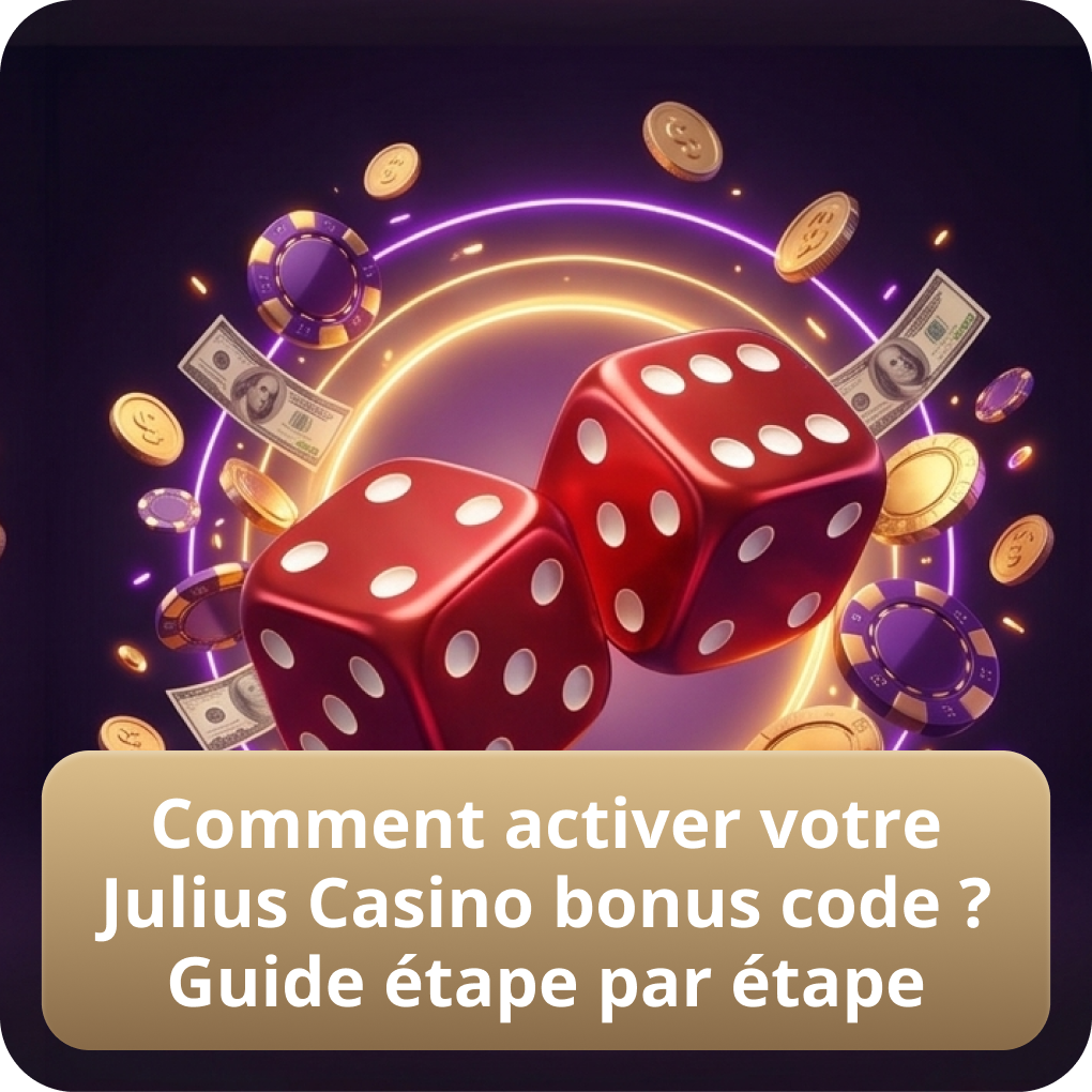 Comment Activer Votre Julius Casino Bonus Code ? Guide Étape par Étape
