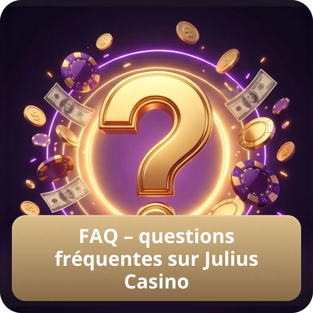 FAQ – questions fréquentes sur Julius Casino